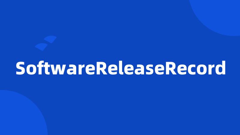 SoftwareReleaseRecord