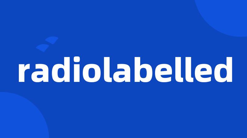 radiolabelled