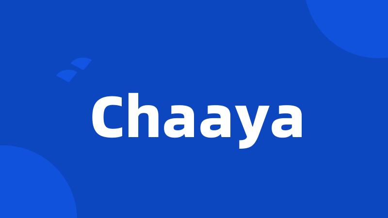 Chaaya