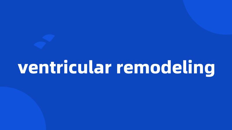 ventricular remodeling