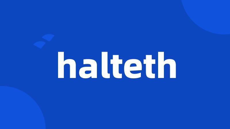 halteth