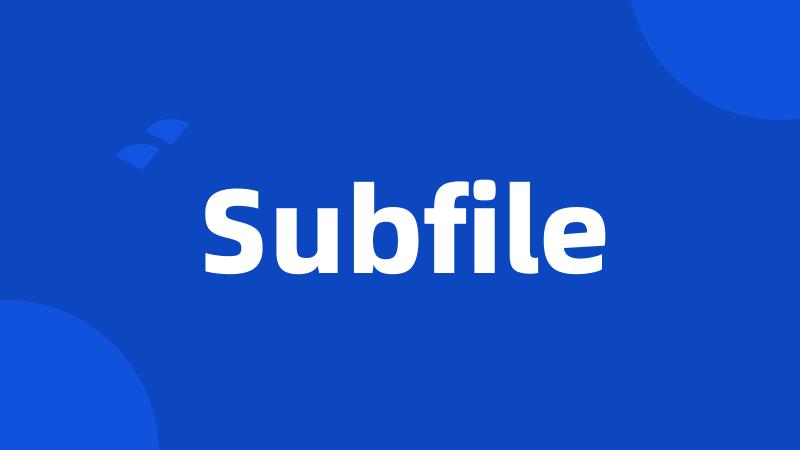 Subfile