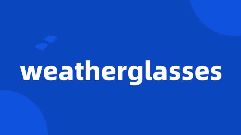 weatherglasses