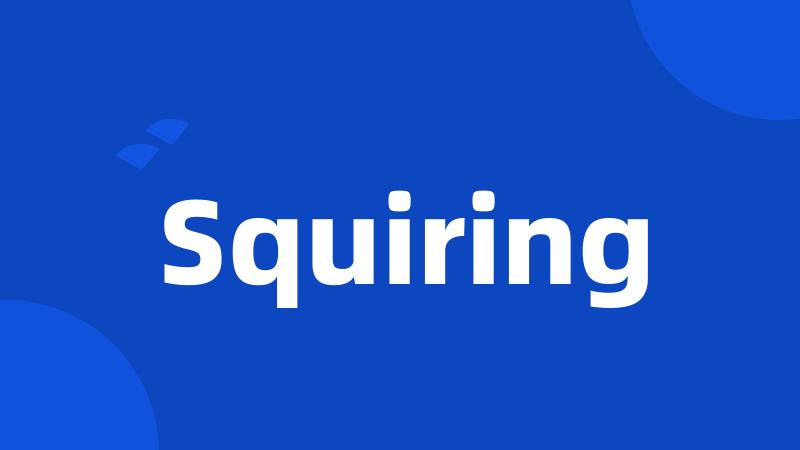 Squiring