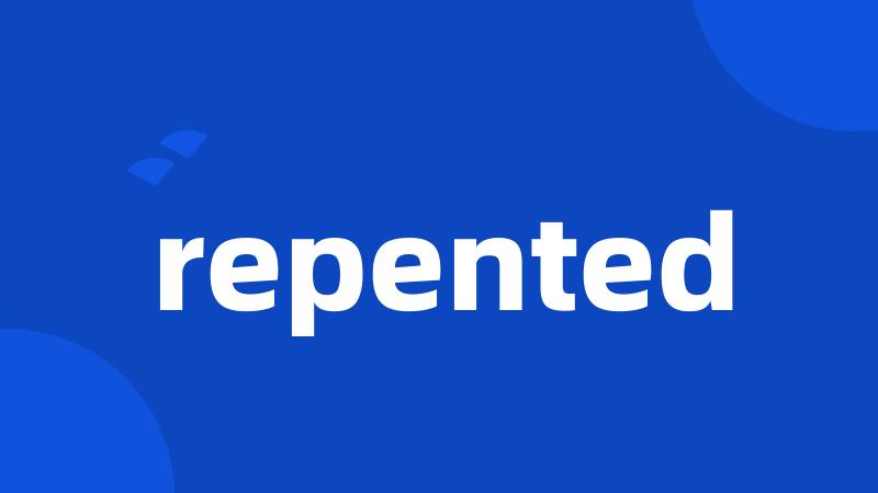 repented