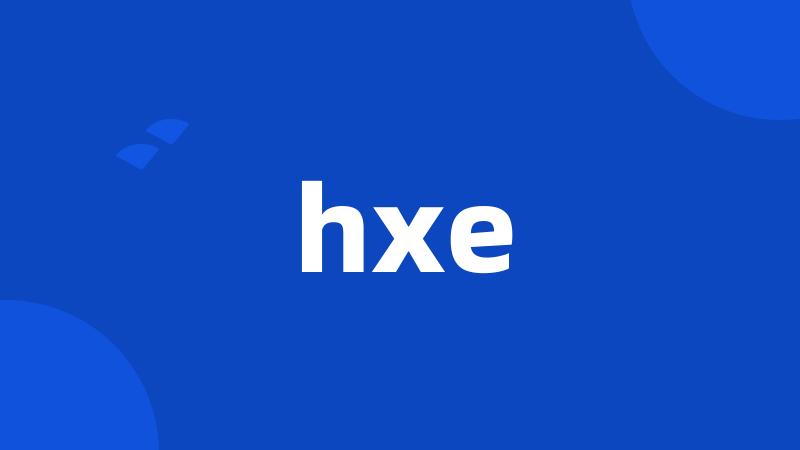 hxe