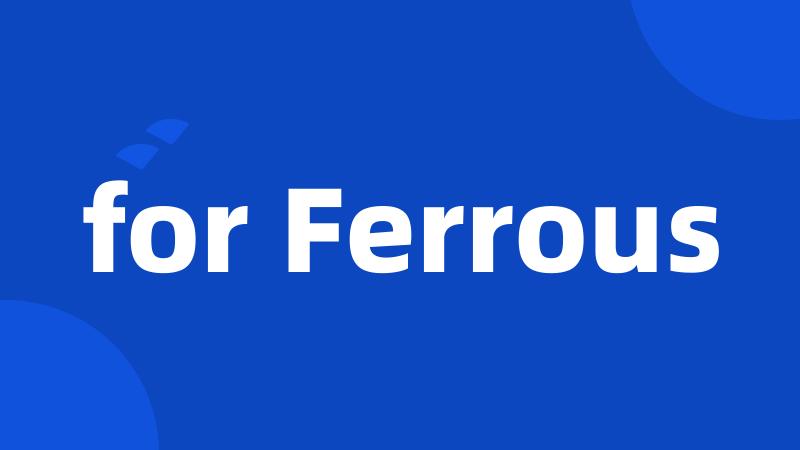 for Ferrous