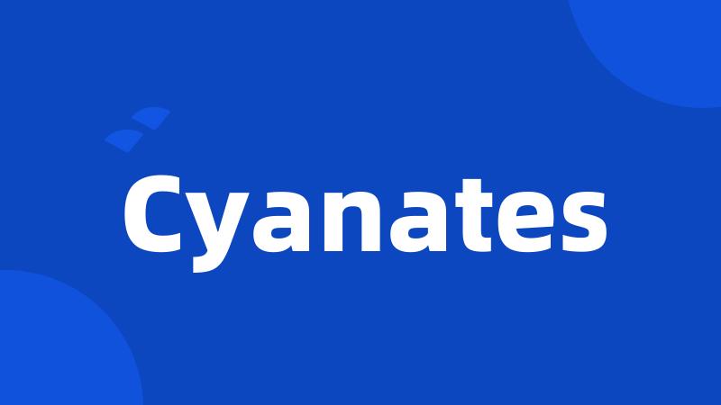 Cyanates