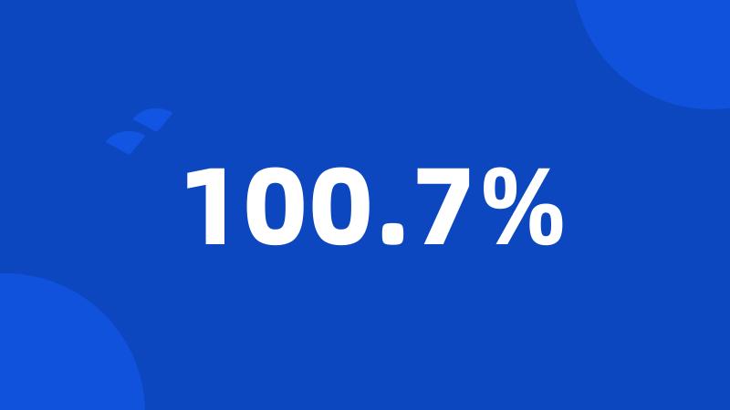 100.7%