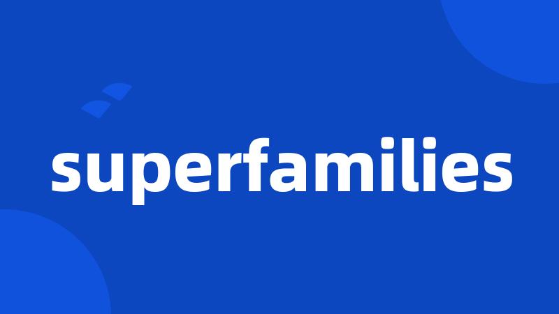 superfamilies