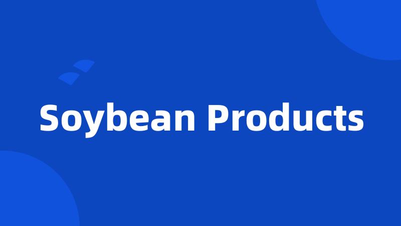 Soybean Products