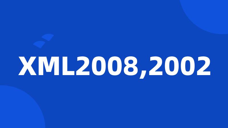 XML2008,2002