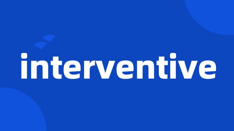 interventive