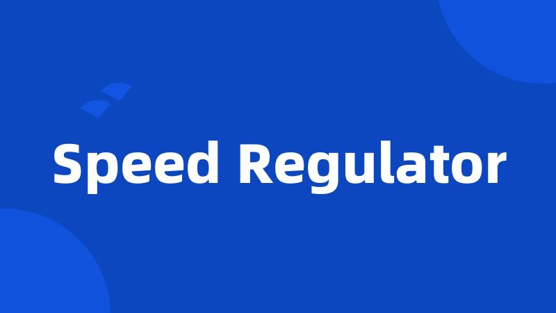 Speed Regulator