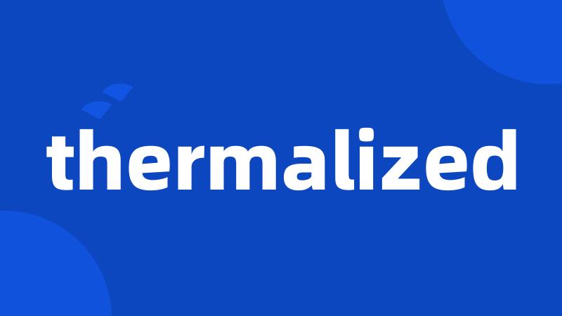 thermalized