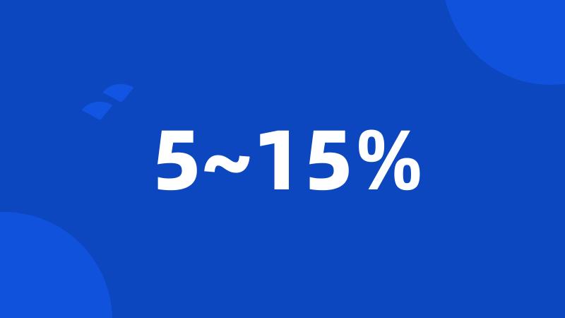 5~15%