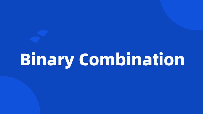 Binary Combination