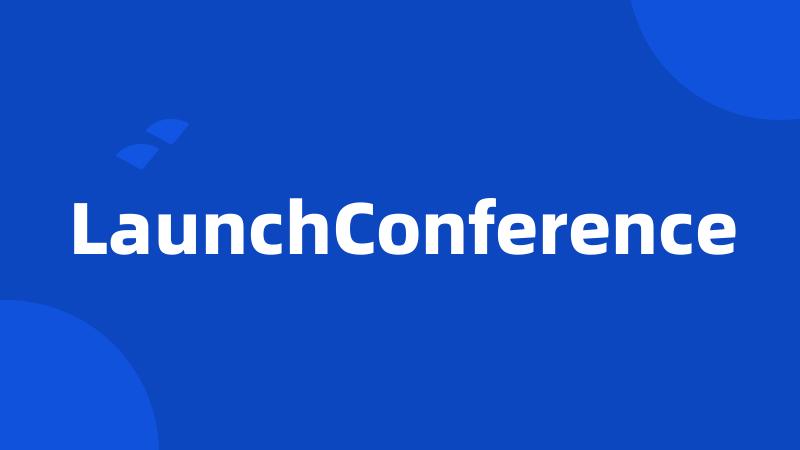 LaunchConference