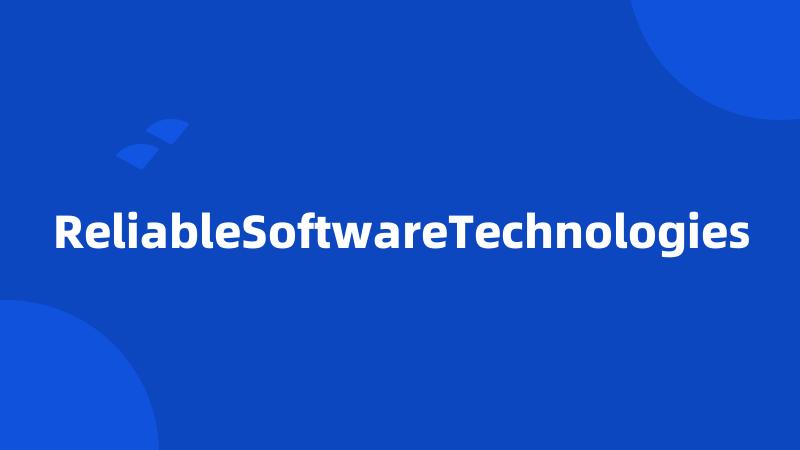 ReliableSoftwareTechnologies