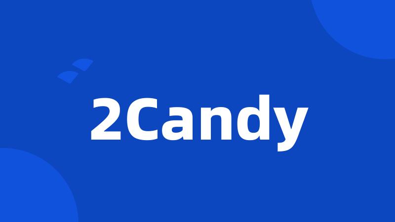 2Candy
