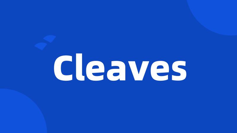 Cleaves