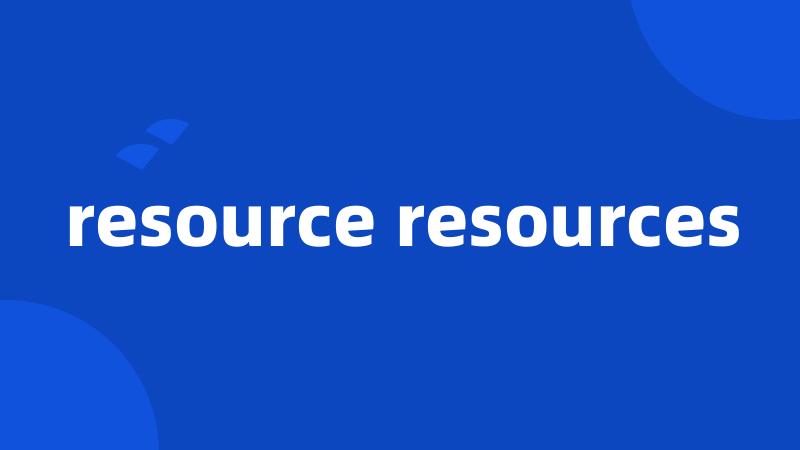 resource resources