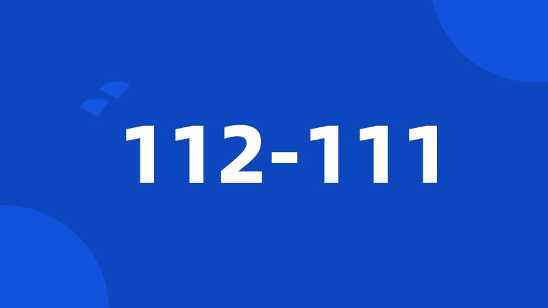 112-111