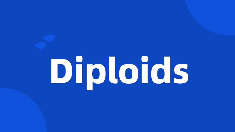 Diploids