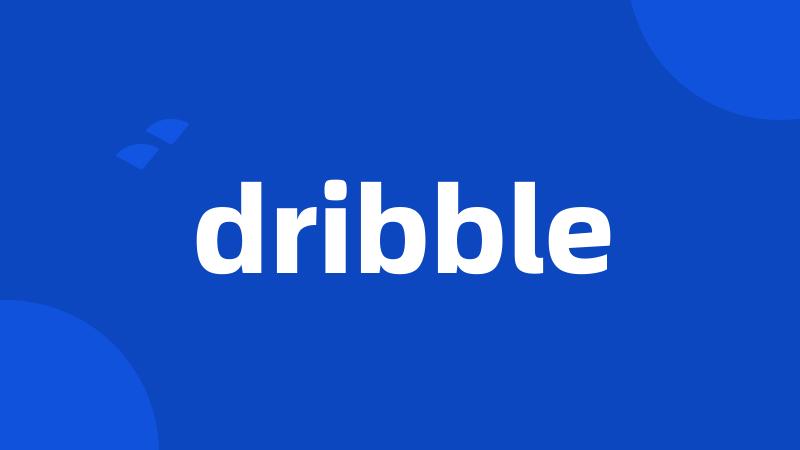 dribble