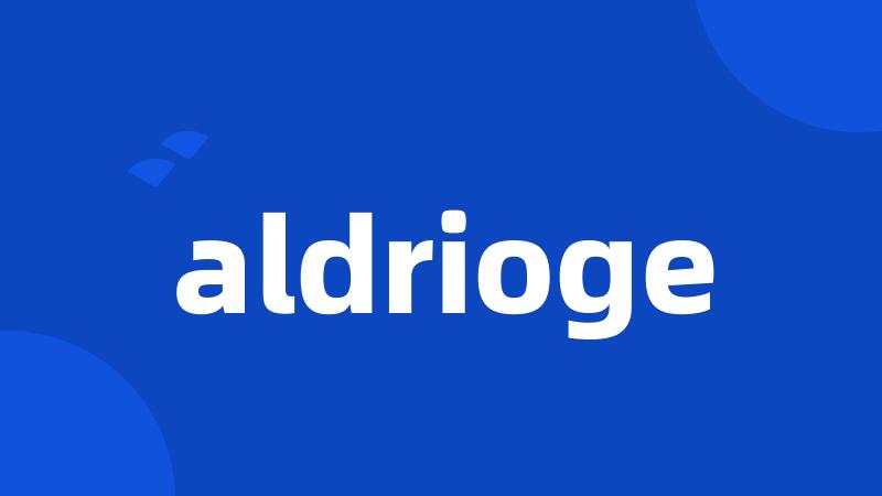 aldrioge