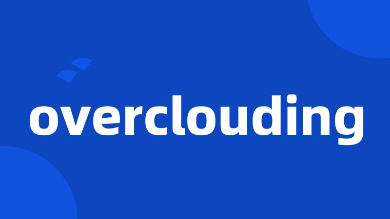 overclouding