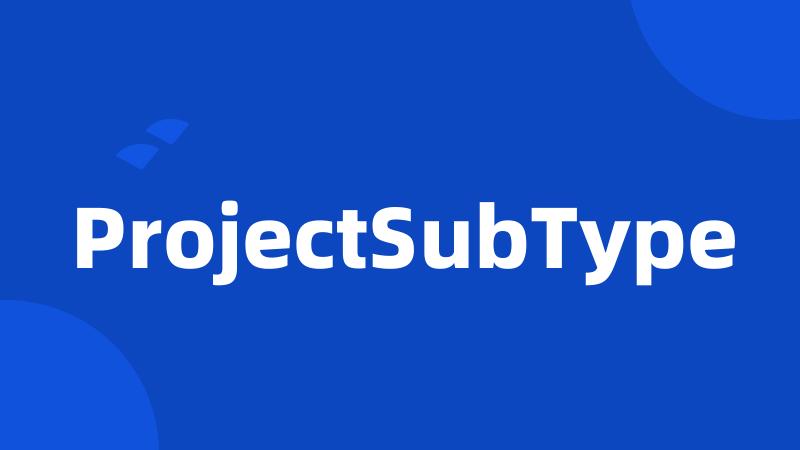 ProjectSubType