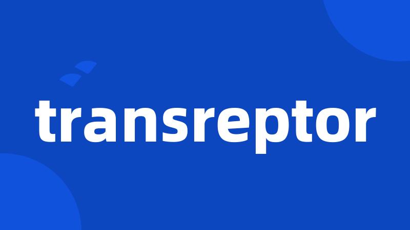 transreptor