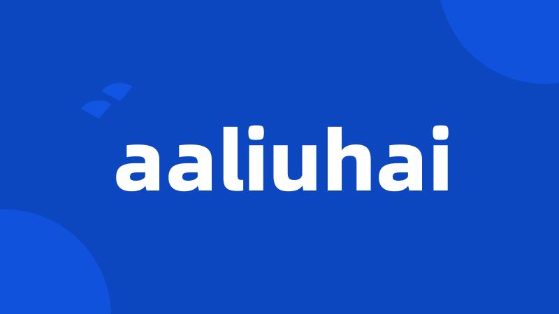 aaliuhai