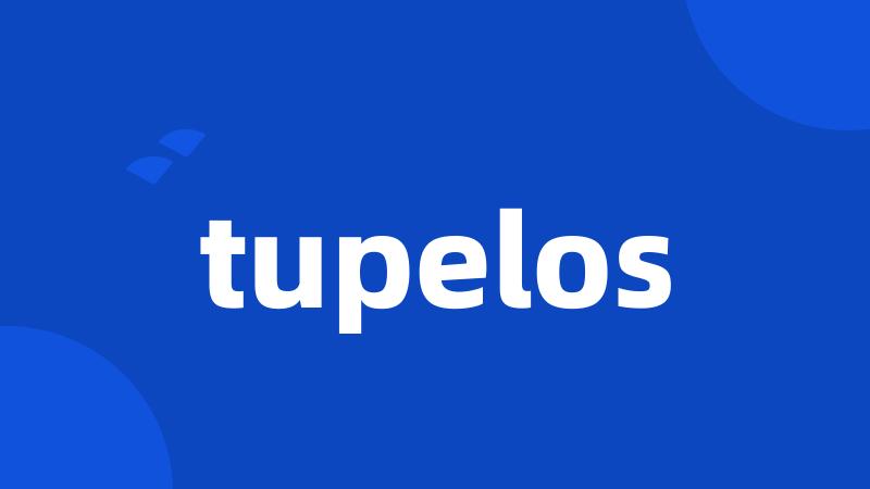 tupelos