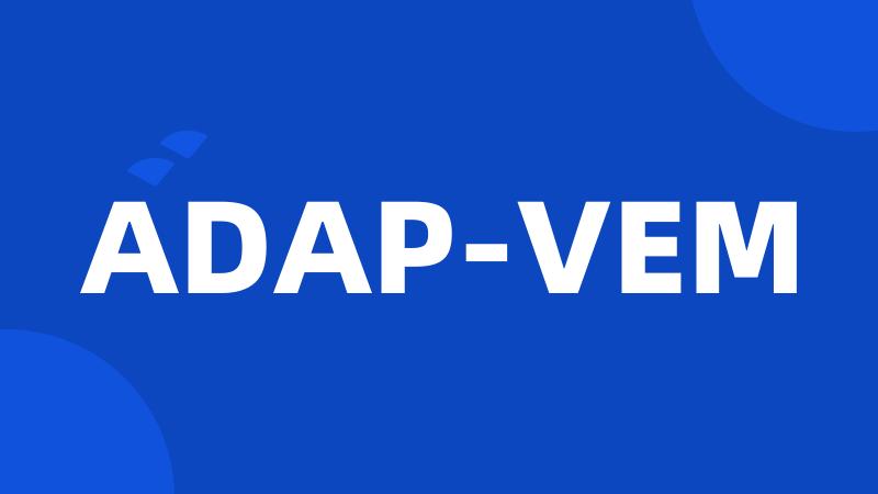 ADAP-VEM