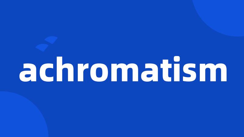 achromatism