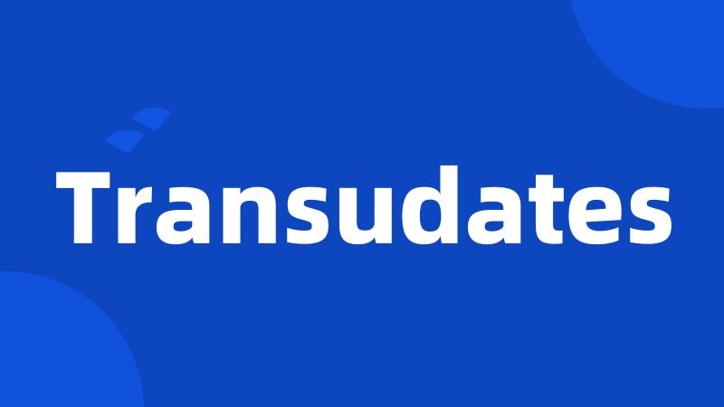 Transudates