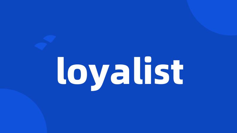 loyalist