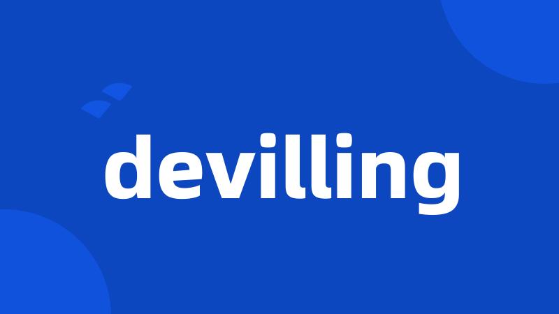 devilling