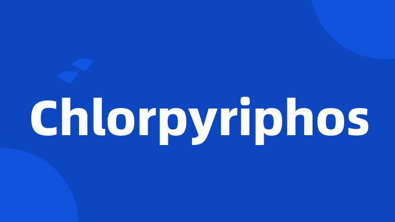 Chlorpyriphos