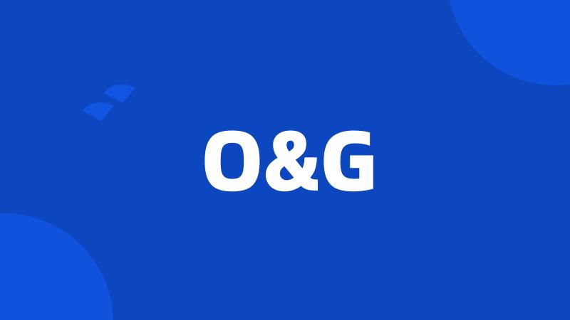 O&G