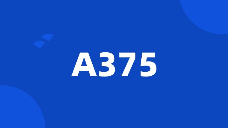 A375