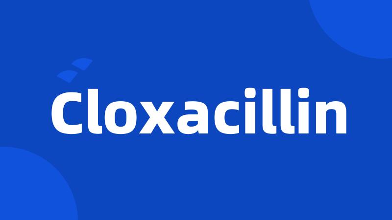 Cloxacillin