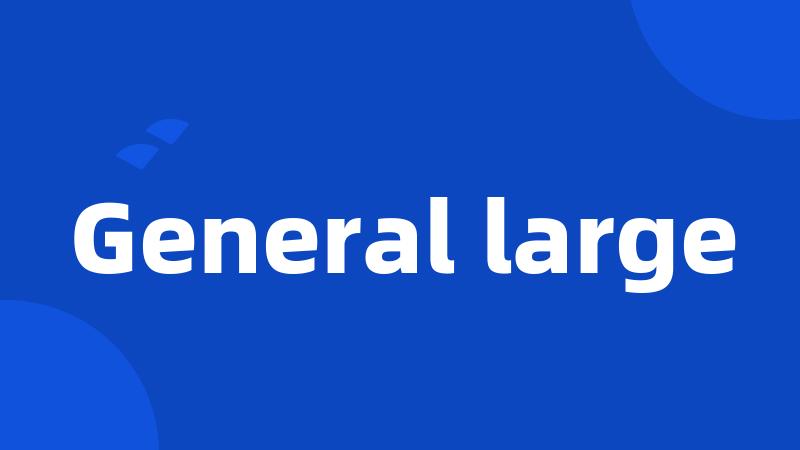 General large