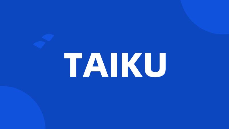 TAIKU