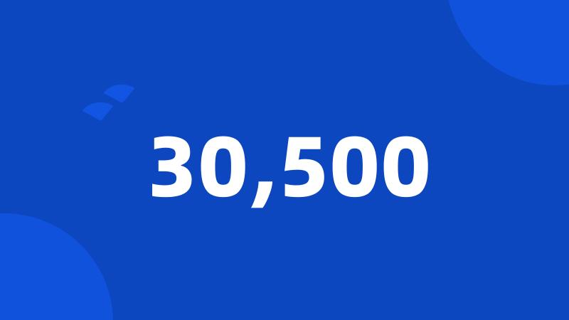 30,500