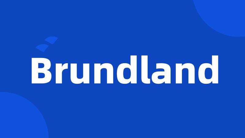 Brundland