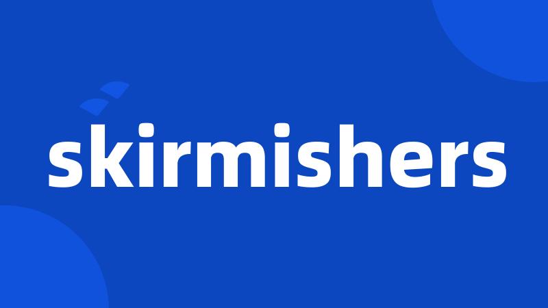 skirmishers