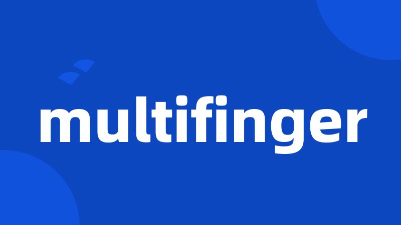 multifinger